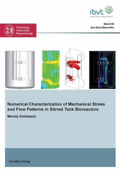 Numerical Characterization of Mechanical Stress and Flow Patterns in Stirred Tank Bioreactors (Band 69) - Eslahpazir Esfandabadi, Manely