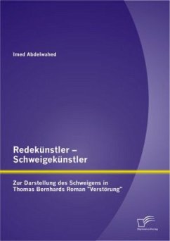 Redekünstler ¿ Schweigekünstler: Zur Darstellung des Schweigens in Thomas Bernhards Roman 