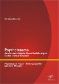 Psychotrauma durch sexualisierte Gewalterfahrungen in der frühen Kindheit: Psychosoziale Folgen - Bindungsqualität - Ego-State-Therapie