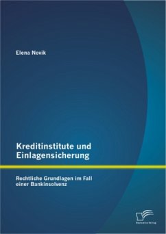Kreditinstitute und Einlagensicherung: Rechtliche Grundlagen im Fall einer Bankinsolvenz - Novik, Elena