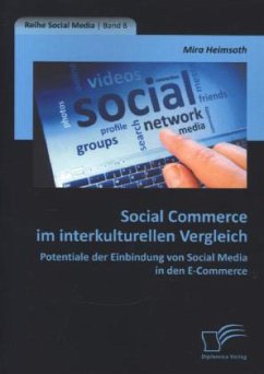 Social Commerce im interkulturellen Vergleich: Potentiale der Einbindung von Social Media in den E-Commerce - Heimsoth, Mira