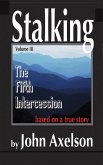 Stalking Volume 3: The Fifth Intercession (eBook, ePUB) Stalking Volume 3: The Fifth Intercession (eBook, ePUB)