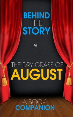 The Dry Grass of August - Behind the Story (A Book Companion (eBook, ePUB) - Books, Behind the Story(TM)