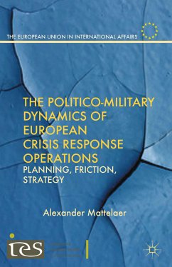 The Politico-Military Dynamics of European Crisis Response Operations (eBook, PDF)