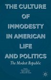The Culture of Immodesty in American Life and Politics (eBook, PDF)