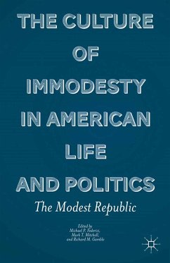 The Culture of Immodesty in American Life and Politics (eBook, PDF)