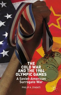 The Cold War and the 1984 Olympic Games (eBook, PDF) - D’Agati, Philip