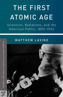 The First Atomic Age (eBook, PDF) - Lavine, Matthew