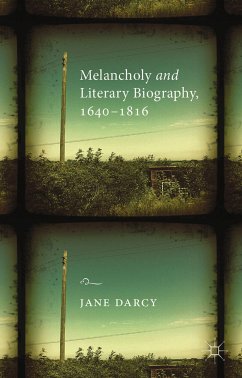 Melancholy and Literary Biography, 1640-1816 (eBook, PDF)