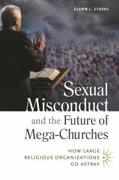 Sexual Misconduct and the Future of Mega-Churches (eBook, PDF) - Starks, Glenn L.