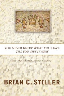 You Never Know What You Have Till You Give It Away (eBook, ePUB) - Stiller, Brian C