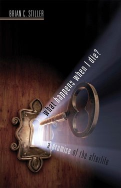 What Happens When I Die? a Promise of the Afterlife (eBook, ePUB) - Stiller, Brian C