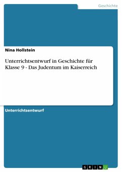 Unterrichtsentwurf in Geschichte für Klasse 9 - Das Judentum im Kaiserreich (eBook, ePUB)