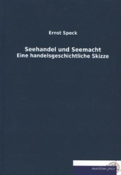 Seehandel und Seemacht - Speck, Ernst