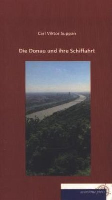 Die Donau und ihre Schiffahrt - Suppan, Carl V.