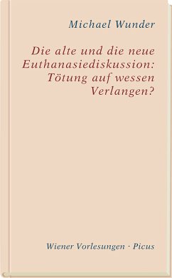 Die alte und die neue Euthanasiediskussion: Tötung auf wessen Verlangen? (eBook, ePUB) - Wunder, Michael