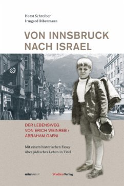 Von Innsbruck nach Israel. Der Lebensweg von Erich Weinreb / Abraham Gafni - Bibermann, Irmgard;Schreiber, Horst