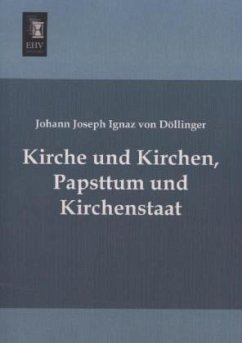 Kirche und Kirchen, Papsttum und Kirchenstaat - Döllinger, Ignaz von
