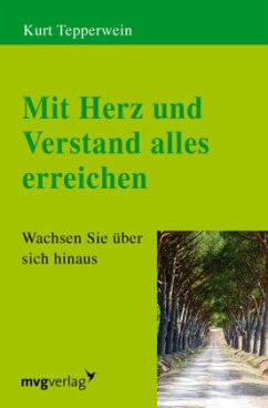 Mit Herz und Verstand alles erreichen - Tepperwein, Kurt