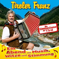 Ein Abend Mit Musik,Witze Und Stimmung - Tiroler Franz