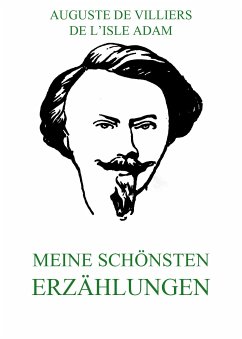 Meine schönsten Erzählungen (eBook, ePUB) - Adam, Auguste de Villiers de l'Isle