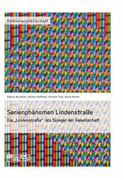 Serienphänomen Lindenstraße (eBook, PDF) - Buchholz, Sabine; Hoffmann, Annika; Tille, Kerstin; Müller, Anina