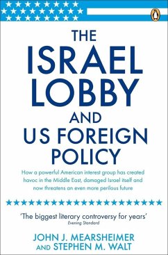 The Israel Lobby and US Foreign Policy (eBook, ePUB) - Mearsheimer, John J; Walt, Stephen M
