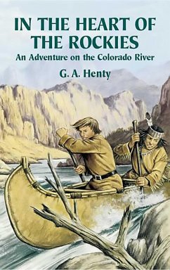 In the Heart of the Rockies (eBook, ePUB) - Henty, G. A.
