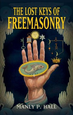 The Lost Keys of Freemasonry (eBook, ePUB) - Hall, Manly P.