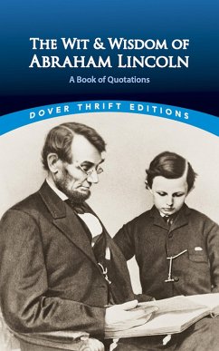 The Wit and Wisdom of Abraham Lincoln (eBook, ePUB) - Lincoln, Abraham