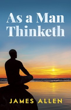 As a Man Thinketh (eBook, ePUB) - Allen, James