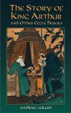 The Story of King Arthur and Other Celtic Heroes (eBook, ePUB)