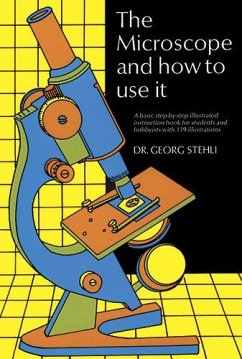 The Microscope and How to Use It (eBook, ePUB) - Stehli, Georg