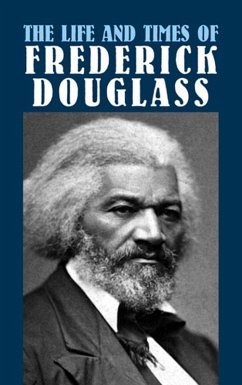 The Life and Times of Frederick Douglass (eBook, ePUB) - Douglass, Frederick
