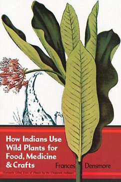 How Indians Use Wild Plants for Food, Medicine & Crafts (eBook, ePUB) - Densmore, Frances