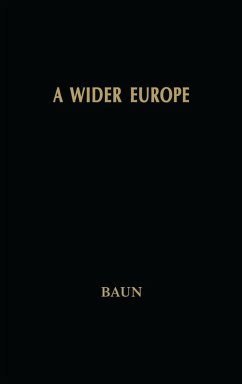 A Wider Europe (eBook, ePUB) - Baun, Michael J. A Wider Europe (eBook, ePUB) - Baun, Michael J.