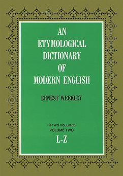 An Etymological Dictionary of Modern English, Vol. 2 (eBook, ePUB) - Weekley, Ernest