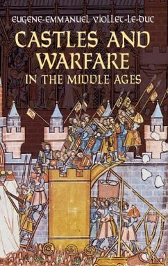 Castles and Warfare in the Middle Ages (eBook, ePUB) - Viollet-Le-Duc, Eugene-Emmanuel