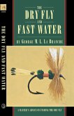 Dry Fly and Fast Water (eBook, ePUB) Dry Fly and Fast Water (eBook, ePUB)