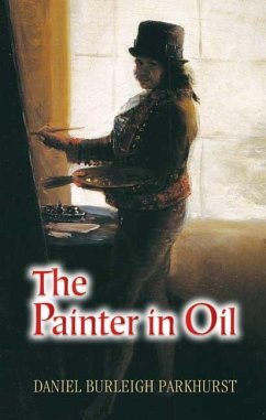 The Painter in Oil (eBook, ePUB) - Parkhurst, Daniel Burleigh