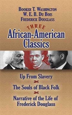 Three African-American Classics (eBook, ePUB) - Du Bois, W. E. B.; Douglass, Frederick; Washington, Booker T.