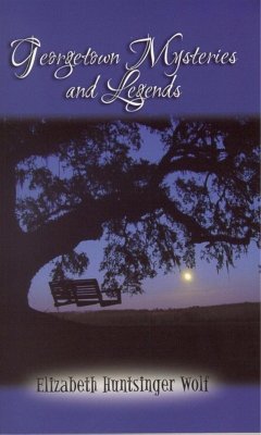 Georgetown Mysteries and Legends (eBook, ePUB) - Wolf, Elizabeth Huntsinger