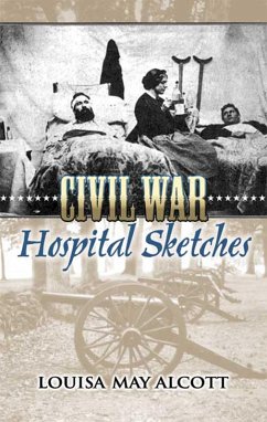 Civil War Hospital Sketches (eBook, ePUB) - Alcott, Louisa May