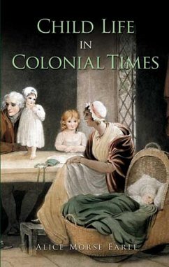 Child Life in Colonial Times (eBook, ePUB) - Earle, Alice Morse