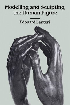 Modelling and Sculpting the Human Figure (eBook, ePUB) - Lanteri, Edouard