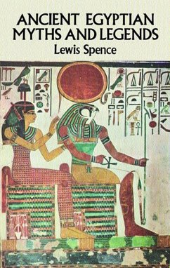 Ancient Egyptian Myths and Legends (eBook, ePUB) - Spence, Lewis