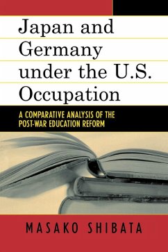 Japan and Germany under the U.S. Occupation (eBook, ePUB) - Shibata, Masako Japan and Germany under the U.S. Occupation (eBook, ePUB) - Shibata, Masako