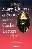 Mary, Queen of Scots and the Casket Letters (eBook, PDF)