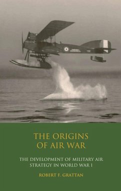 Origins of Air War, The (eBook, PDF) - Grattan, Robert F.