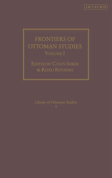 Frontiers of Ottoman Studies: Volume I (eBook, PDF)